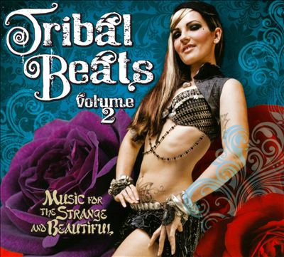 Tribal Beats, Vol. 2: Music for the Strange and Beautiful