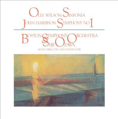 Olly Wilson: Sinfonia: John Harbison: Symphony No. 1