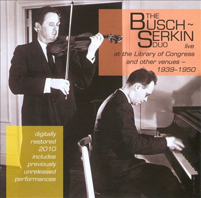 The Busch-Serkin Duo Live at the Library of Congress and Other Venues, 1939-1950