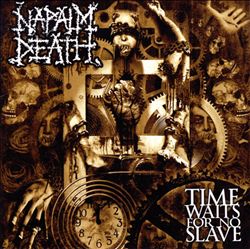 descargar álbum Napalm Death - Time Waits For No Slave