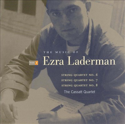 The Music of Ezra Laderman, Vol. 3: String Quartets 6, 7, 8