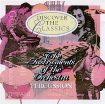 The Instruments of the Orchestra: Percussion