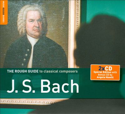 The Rough Guide to Classical Composers: Bach (with Bonus CD: Angela Hewitt Plays Bach)