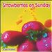 Strawberries on Sunday