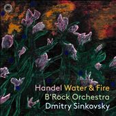 Handel: Water &amp; Fire