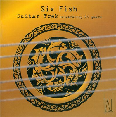 Six Fish: Guitar Trek Celebrating 25 Years