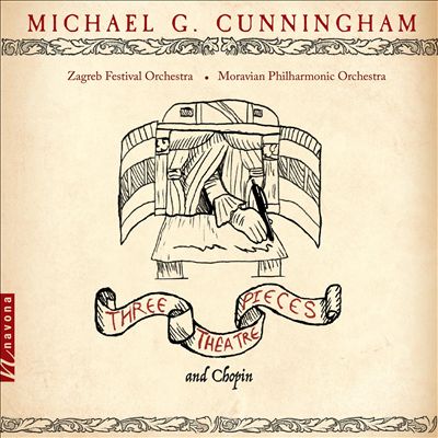 Michael G. Cunningham: Three Theatre Pieces and Chopin