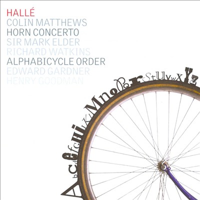 Colin Matthews: Horn Concerto; Alphabicycle Order