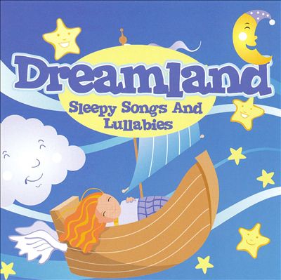 Dreamland: Sleepy Songs & Lullabies