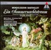 Mendelssohn-Bartholdy: A Midsummer Night's Dream (Complete Recording)