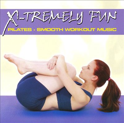 X-Tremely Fun: Pilates - Smooth Workout Music