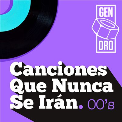 Canciones Que Nunca Se Iran. Los 2000