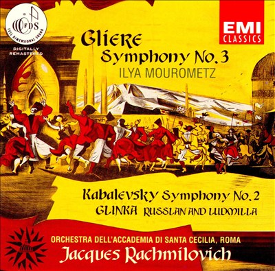 Reyngol'd Moritsevich Gliere: Ilya Mourometz; Dmitri Kabalevsky: Symphony No. 2; Mikhail Glinka: Russlan and Ludmilla