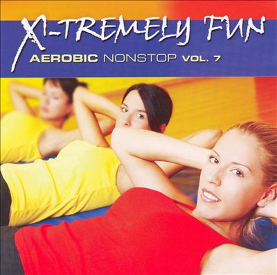 X-Tremely Fun: Aerobic Nonstop, Vol. 7