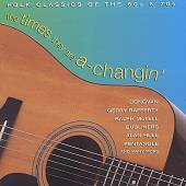 The Times They Are A-Changin': Folk Classics of the 60's & 70's