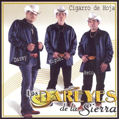 Los Dareyes de la Sierra - Cigarro de Hoja Album Reviews, Songs & More |  AllMusic