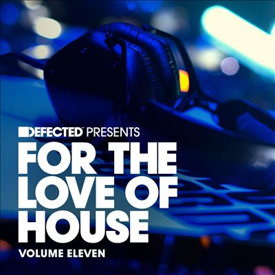 Defected Presents: For the Love of House, Vol. 11