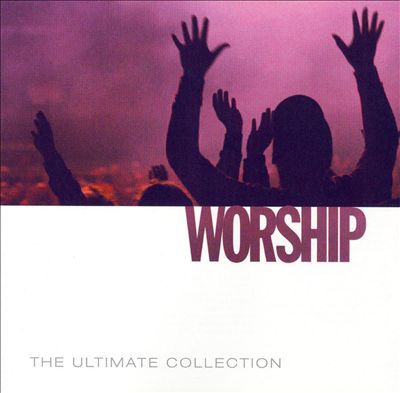The Ultimate Collection: Worship