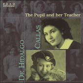 Callas & De Hidalgo: The Pupil and Her Teacher