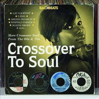 Crossover to Soul: More Crossover Soul from the '60s & '70s