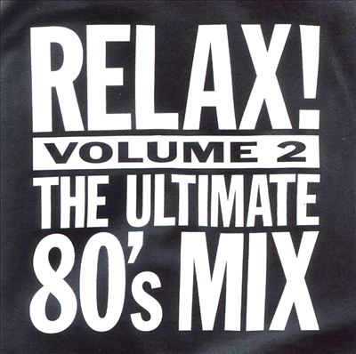 Relax!: The Ultimate 80's Mix, Vol. 2