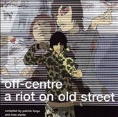 Off Centre: A Riot on Old Street