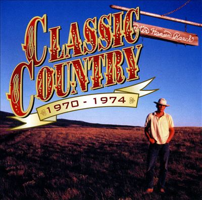 Classic Country: 1970-1974 [2 CD 1999 #2]