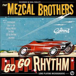 lataa albumi The Mezcal Brothers - Go Go Rhythm