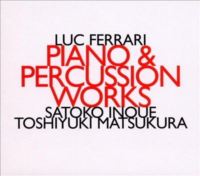 Luc Ferrari: Piano & Percussion Works