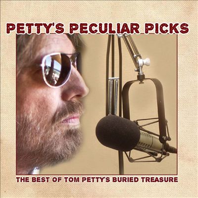 Petty's Peculiar Picks: The Best of Tom Petty's Buried Treasure