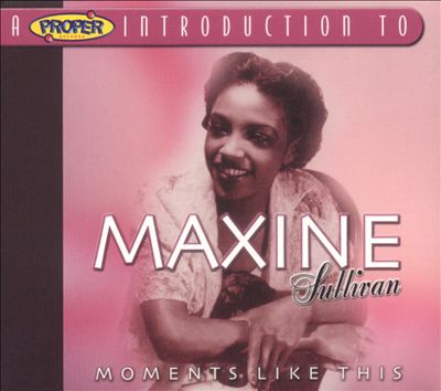 A Proper Introduction to Maxine Sullivan: Moments Like This