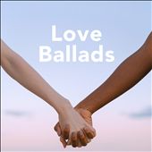 Love Ballads [Febrauary, 2021]