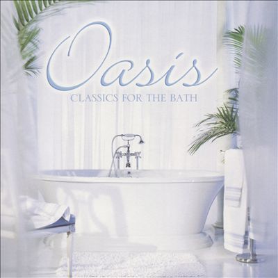 Oasis: Classics for the Bath