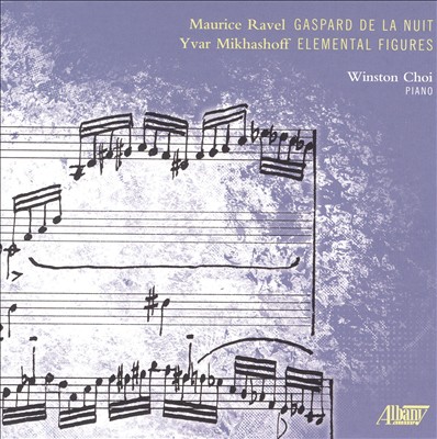 Ravel: Gaspard de la Nuit; Yvar Mikhashoff: Elemental Figures