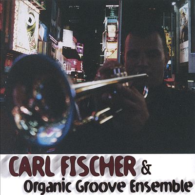 Carl Fischer & Organic Groove Ensemble