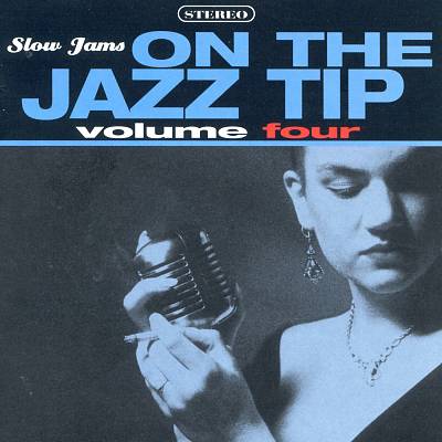 Slow Jams: On the Jazz Tip, Vol. 4