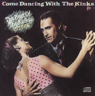 Come Dancing with the Kinks: The Best of the Kinks 1977-1986 [1986 CD Version]