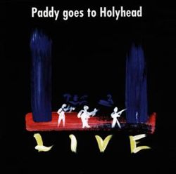 ladda ner album Paddy Goes To Holyhead - Live