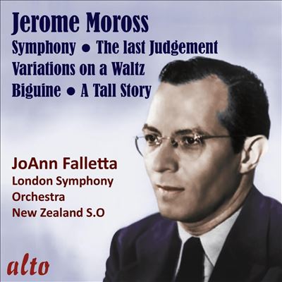Jerome Moross: Symphony; The Last Judgement; Variations on a Waltz; Biguine; A Tall Story