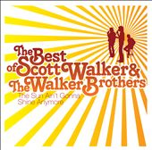 The Sun Ain't Gonna Shine Anymore: The Best of Scott Walker & the Walker Brothers
