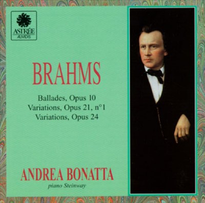 Brahms: Ballades, Op. 10; Variations, Op. 21/1; Variations, Op. 24