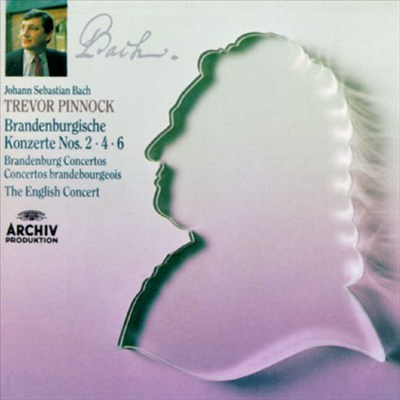 Bach: Brandenburg Concertos Nos. 2, 4, 6