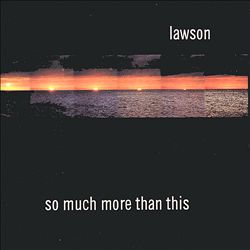 ladda ner album Lawson - So Much More Than This