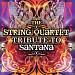 The String Quartet Tribute to Santana