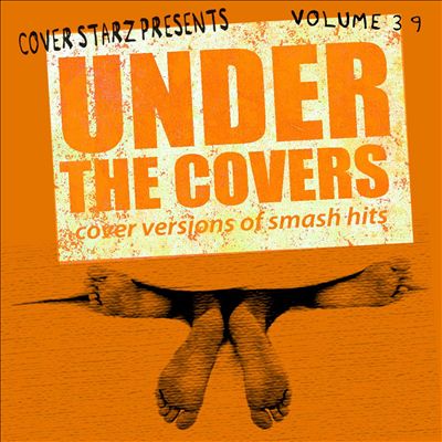Under the Covers: Cover Versions of Smash Hits, Vol. 39