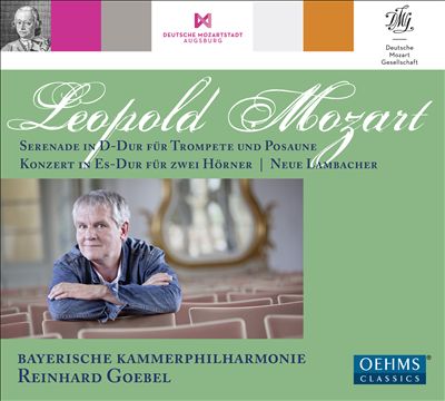 Leopold Mozart: Serenade in D-Dur für Trompete und Posaune; Konzert in Es-Dur für zwei Hörner; Neue Lambacher