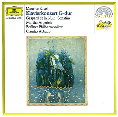 Ravel: Piano Concerto in G major; Gaspard de la Nuit; Sonatine