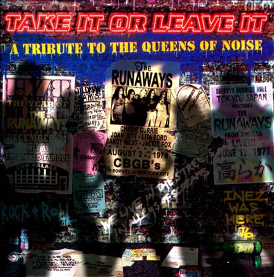Take It or Leave It: A Tribute to the Queens of Noise - The Runaways
