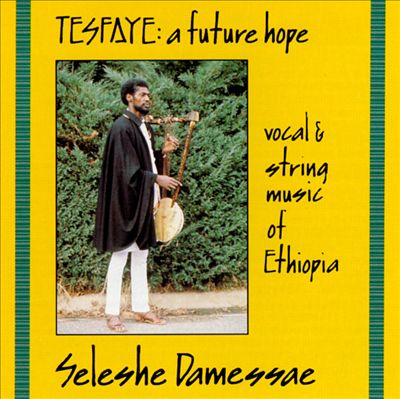 Tesfaye: Vocal & String Music of Ethiopia