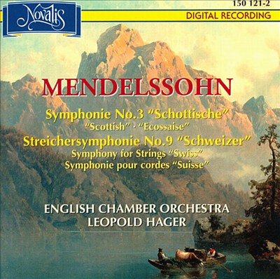 Mendelssohn: Symphonie No. 3 'Schottische";  Streichersymphonie No. 9 "Schweizer"